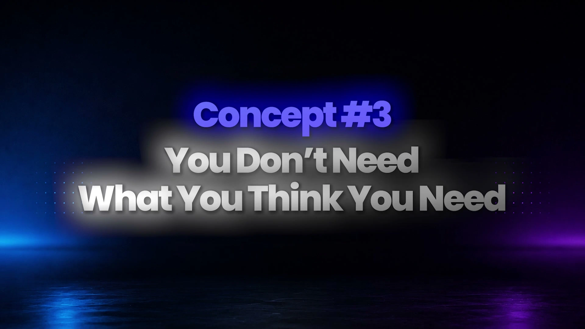 動画キャプチャ: Concept #3 の題と、You Don't Need What You Think You Need の文字が出た場面（8:52頃）